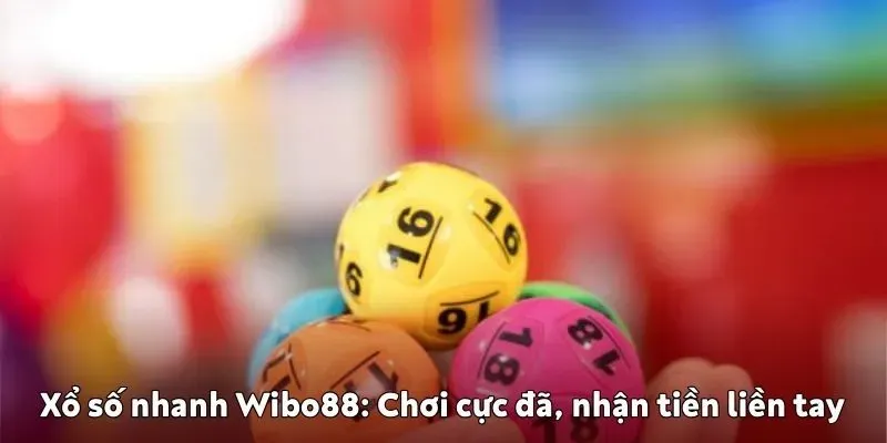 Xổ số nhanh Wibo88